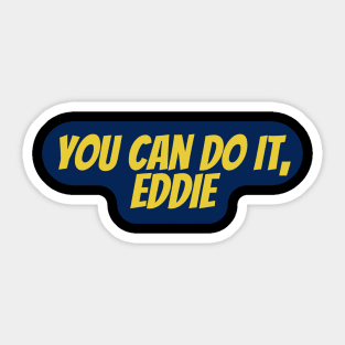 you can do it eddie Sticker